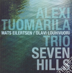 Alexi Tuomarila Trio - Seven Hills cd musicale di Alexi Tuomarila