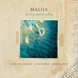 Malija - The Day I Had Everything cd musicale di Malija