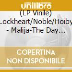(LP Vinile) Lockheart/Noble/Hoiby - Malija-The Day I Had..