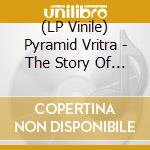 (LP Vinile) Pyramid Vritra - The Story Of Marsha Lotus