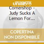 Cornershop - Judy Sucks A Lemon For Breakfast cd