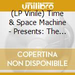 (LP Vinile) Time & Space Machine - Presents: The Way Out Sound From In (2 Lp) lp vinile di Time & Space Machine