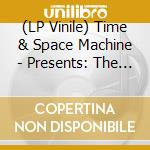 (LP Vinile) Time & Space Machine - Presents: The Way Out Sound From In (2 Lp) vinile