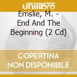 Emslie, M. - End And The Beginning (2 Cd) cd