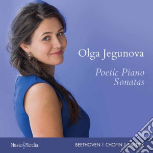 Olga Jegunova: Poetic Piano Sonatas cd musicale di Beethoven / Fryderyk Chopin / Bartok