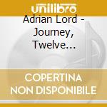 Adrian Lord - Journey, Twelve Romances For Piano cd