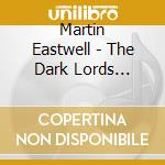 Martin Eastwell - The Dark Lords Music: The Lutebook Of Edward. Lord Herbert Of Cherbury (1582-1648) cd
