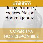 Jenny Broome / Frances Mason - Hommage Aux Eissler cd musicale di Broome/Mason