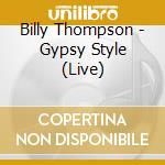 Billy Thompson - Gypsy Style (Live) cd