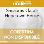 Sanabras Clara - Hopetown House cd