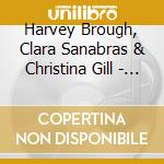 Harvey Brough, Clara Sanabras & Christina Gill - Everything Must Change cd