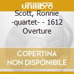 Scott, Ronnie -quartet- - 1612 Overture cd musicale di Scott, Ronnie