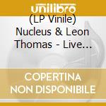 (LP Vinile) Nucleus & Leon Thomas - Live 1970 vinile