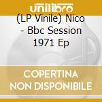 (LP Vinile) Nico - Bbc Session 1971 Ep lp vinile di Nico