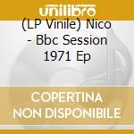 (LP Vinile) Nico - Bbc Session 1971 Ep vinile