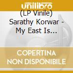 (LP Vinile) Sarathy Korwar - My East Is Your West (3 Lp) lp vinile di Sarathy Korwar