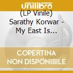 (LP Vinile) Sarathy Korwar - My East Is Your West (3 Lp) vinile
