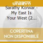 Sarathy Korwar - My East Is Your West (2 Cd) cd musicale di Sarathy Korwar