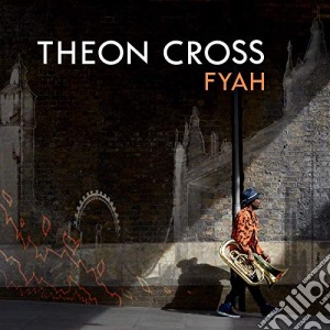 Theon Cross - Fyah cd musicale di Theon Cross
