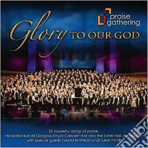 Praise Gathering - Glory To Our God Cd cd musicale di Praise Gathering
