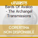 Bards Of Avalon - The Archangel Transmissions cd