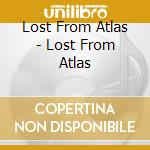Lost From Atlas - Lost From Atlas cd