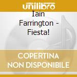 Iain Farrington - Fiesta! cd musicale di Iain Farrington