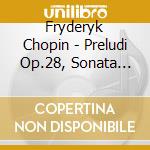 Fryderyk Chopin - Preludi Op.28, Sonata N.2 Op.35 cd