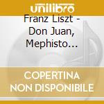 Franz Liszt - Don Juan, Mephisto Waltz, Studi, Mephisto Polka, La Campanella, La Chasse (2 Cd) cd musicale di Franz Liszt