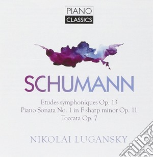 Robert Schumann - Studi Sinfonici Op.13, Sonata N.1 Op.11, Toccata Op.7 cd musicale di Robert Schumann