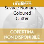 Savage Nomads - Coloured Clutter cd