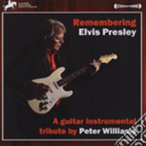 Peter Williams - Remembering Elvis Presley cd musicale di Peter Williams