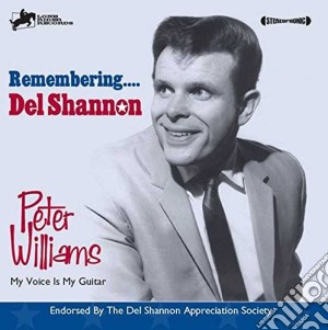 Peter Williams - Remembering Del Shannon cd musicale di Peter Williams