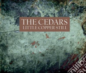 Cedars (The) - Little Copper Still cd musicale di Cedars, The