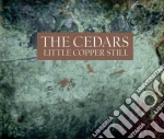 Cedars (The) - Little Copper Still cd