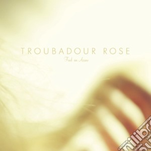 Troubadour Rose - Find An Arrow cd musicale di Troubadour Rose