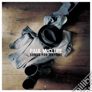 Paul Mcclure - Songs For Anyone cd musicale di Paul Mcclure