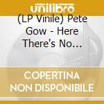 (LP Vinile) Pete Gow - Here There's No Sirens lp vinile di Pete Gow
