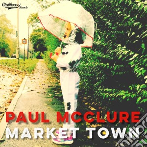 Paul McClure - Market Town cd musicale di Mcclure Paul