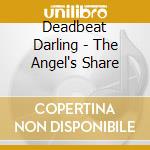 Deadbeat Darling - The Angel's Share cd musicale di Deadbeat Darling