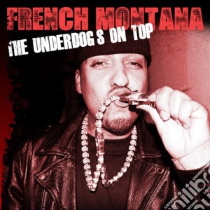 French Montana - The Underdogs On Top cd musicale di French Montana