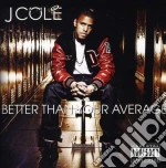 J Cole - Better Than Your Average cd