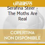 Serafina Steer - The Moths Are Real cd
