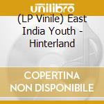 (LP Vinile) East India Youth - Hinterland vinile