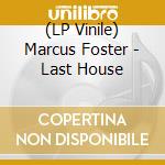 (LP Vinile) Marcus Foster - Last House lp vinile di Foster Marcus