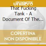 That Fucking Tank - A Document Of The Last Set cd