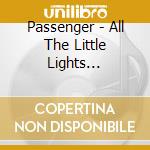Passenger - All The Little Lights (Anniversary Edition) (2 Cd) cd