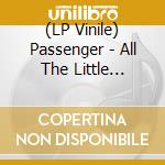 (LP Vinile) Passenger - All The Little Lights (Colour/Anniversary Edition) lp vinile