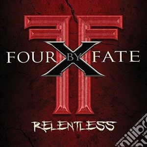 Four By Fate - Relentless cd musicale di Four By Fate