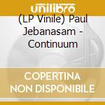 (LP Vinile) Paul Jebanasam - Continuum lp vinile di Paul Jebanasam